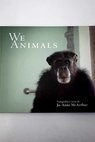We animals / Jo Anne McArthur