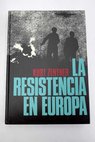 Historia ilustrada de la resistencia en Europa 1933 1945 / Kurt Zentner