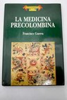 La medicina precolombina / Francisco Guerra