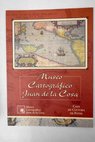 Museo Cartográfico Juan de la Cosa Casa de Cultura de Potes Fundación Fredo Arias de la Canal
