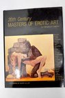 Twentieth century masters of erotic art / Bradley Smith