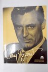 Todas las pelculas de Cary Grant / Donald Deschner