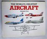 The World s Greatest Aircraft / Christopher Chant