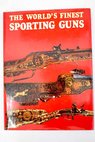 The world s finest sporting guns / Howard L Blackmore