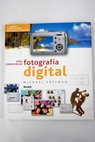 Guía completa de la fotografía digital / Michael Freeman
