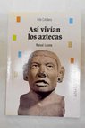 Así vivían los aztecas / Manuel Lucena Salmoral