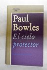 El cielo protector / Paul Bowles