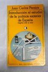 Introduccin al estudio de la poltica exterior de Espaa siglos XIX y XX / Juan Carlos Pereira Castaares