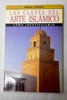 Las claves del arte islámico / Alfredo J Morales