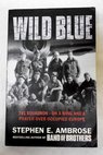 The wild blue 741 squadron on a wing and a prayer over occupied Europe / Stephen E Ambrose