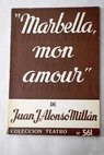 Marbella mon amour Comedia de humor dividida en tres partes y un epílogo / Juan José Alonso Millán