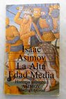 La Alta Edad Media las edades oscuras / Isaac Asimov