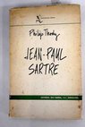 Jean Paul Sartre estudio literario y poltico / Philip Thody