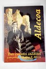 Tres cuentos inditos / Ignacio Aldecoa