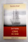 Lobas de mar / Zoé Valdés