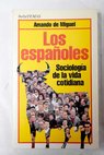 Los españoles sociología de la vida cotidiana / Amando de Miguel