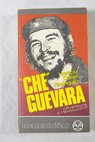 Che Guevara aventura o revolucin / Horacio Daniel Rodrguez