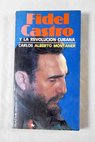 Fidel Castro y la revolucin cubana / Carlos Alberto Montaner