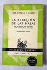 La rebelión de las masas con un prólogo para franceses y un epílogo para ingleses / José Ortega y Gasset