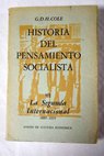 Historia del pensamiento socialista tomo III La II Internacional 1889 1914 / G D H Cole