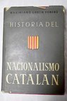 Historia del Nacionalismo catalán 1793 1936 / Maximiano García Venero