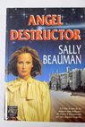 ngel destructor / Sally Beauman