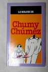 Lo mejor de Chumy Chúmez / Chumy Chúmez