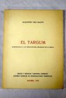 El Targum introducción a las traducciones aramaicas de la Biblia / Alejandro Díez Macho