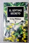 El séptimo secreto / Irving Wallace