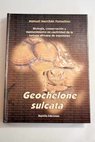 Geochelone sulcata Miller 1779 biologa conservacin y mantenimiento en cautividad de la tortuga africana de espolones / Manuel Merchn Fornelino