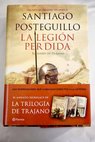 La legión perdida / Santiago Posteguillo