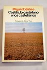 Castilla lo castellano y los castellanos / Miguel Delibes