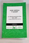 La deshumanización del arte y otros ensayos de estética / José Ortega y Gasset