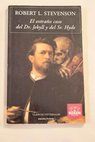 El extraño caso del Dr Jekyll y del Sr Hyde / Robert Louis Stevenson