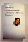 La aventura del tocador de seoras / Eduardo Mendoza