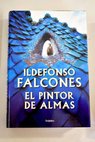 El pintor de almas / Ildefonso Falcones