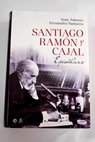 Santiago Ramón y Cajal epistolario / Santiago Ramón y Cajal