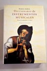 Diccionario de instrumentos musicales de la antiguedad a J S Bach / Ramón Andrés