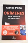 Crímenes siete historias de oscuridad / Carles Porta