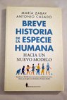 Breve historia de la especie humana hacia un nuevo modelo / María Zabay Bes