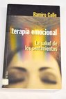 Terapia emocional la salud de los sentimientos / Ramiro Calle