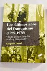 Los ltimos aos del franquismo 1969 1975 todo quedar un da atado y bien atado / Gregorio Doval