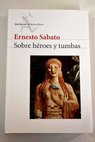 Sobre héroes y tumbas / Ernesto Sabato