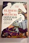 El jinete del silencio / Gonzalo Giner