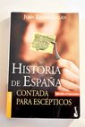 Historia de España contada para escépticos / Juan Eslava Galán