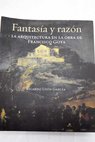 Fantasa y razn la arquitectura en la obra de Francisco Goya / Ricardo Usn Garca
