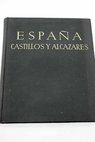 Espaa castillos y alczares / Jos Ortiz Echague