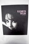 Elizabeth Taylor a life in pictures / Kate Burkhalter