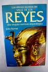 Los últimos secretos del valle de los Reyes una singular aventura arqueológica / John Romer