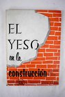 El yeso en la construcción / Luciano Novo de Miguel